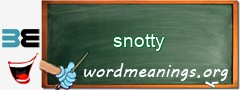 WordMeaning blackboard for snotty